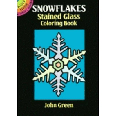 Snowflakes Stained Glass Coloring Book - (Dover Little Activity Books) by  John Green (Paperback)