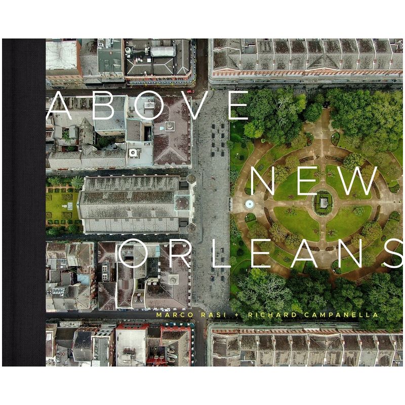 Above New Orleans - by  Marco Rasi & Richard Campanella (Hardcover), 1 of 2