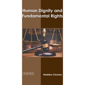 Human Dignity and Fundamental Rights - by  Maddox Clooney (Hardcover) - 1 of 1