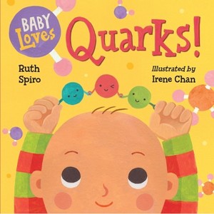 Baby Loves Quarks! - (Baby Loves Science) by  Ruth Spiro (Board Book) - 1 of 1