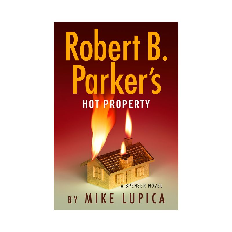 Robert B. Parker's Hot Property - (Spenser) by  Mike Lupica (Hardcover), 1 of 2