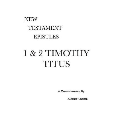 1 & 2 Timothy and Titus - Annotated by  Gareth L Reese (Hardcover)