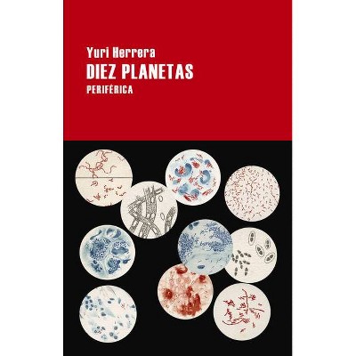 Diez Planetas - (Largo Recorrido) by  Yuri Herrera (Paperback)