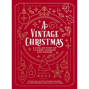 A Vintage Christmas - by  Louisa May Alcott & Charles Dickens & L M Montgomery & Mark Twain (Paperback) - 1 of 1