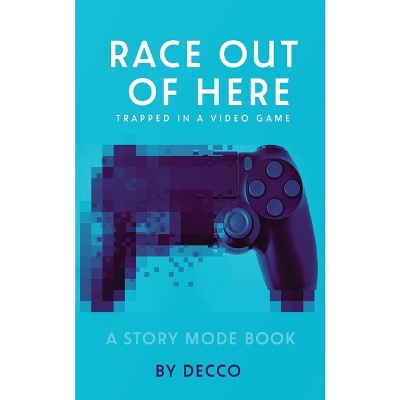 Race Out of Here - (Story Mode) by  Decco (Paperback)