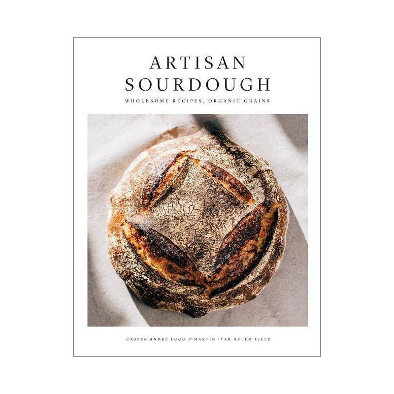 Artisan Sourdough - by  Casper Andre Lugg & Martin Ivar Hveem Fjeld (Hardcover), 1 of 2
