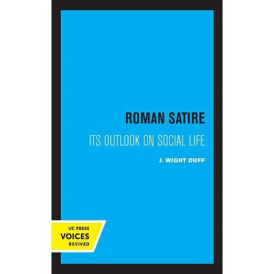 Roman Satire, 12 - (Sather Classical Lectures) by  J Wight Duff (Paperback)