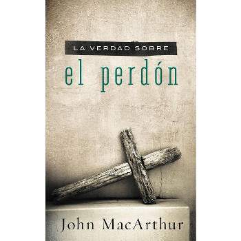 La Verdad Sobre el Perdon = The Truth about Forgiveness - by  John F MacArthur (Paperback)