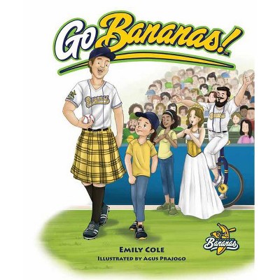 Go Bananas! - by  Emily Cole (Hardcover)