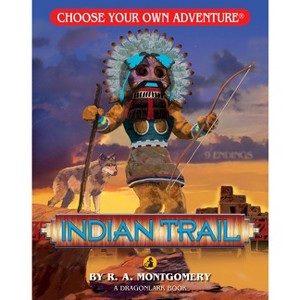 Indian Trail - (Choose Your Own Adventure Jr.) by  R a Montgomery (Paperback) - 1 of 1