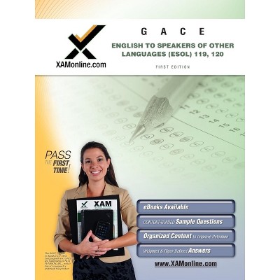 Gace English to Speakers of Other Languages (Esol) 119, 120 Teacher Certification Test Prep Study Guide - (XAM GACE) (Paperback)