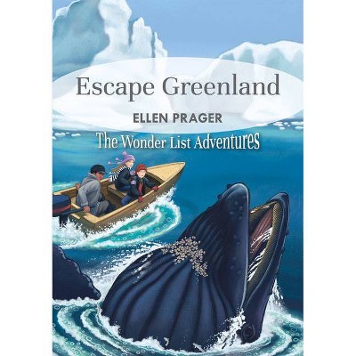 Escape Greenland - (Wonderlist Adventures) by  Ellen Prager (Paperback)