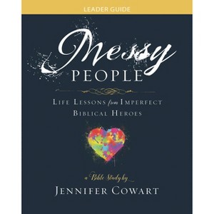 Messy People - Women's Bible Study Leader Guide - by  Jennifer Cowart (Paperback) - 1 of 1