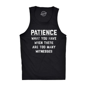 Mens Fitness Tank Patience What You Have When There Are Too Many Witnesses Tanktop Funny Sarcastic Graphic Shirt - Crazy Dog Men's Tank Top - 1 of 4