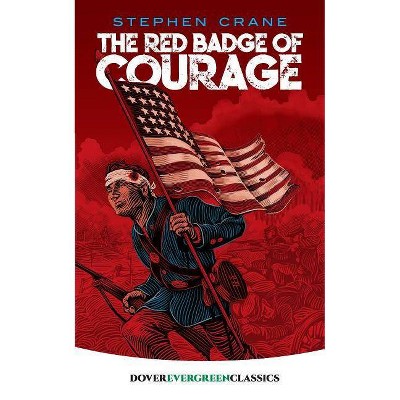 The Red Badge of Courage - (Dover Evergreen Classics) by  Stephen Crane (Paperback)