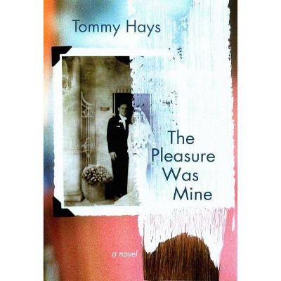 The Pleasure Was Mine - by  Tommy Hays (Paperback)