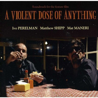 Ivo-Matthew Perelman Shipp-Mat Maneri - A Violent Dose Of Anything (CD)