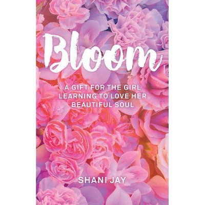 Bloom - by  Shani Jay (Paperback)