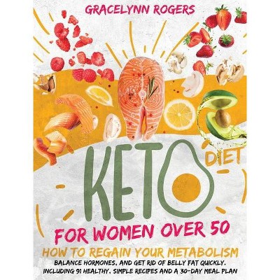 Keto Diet for Women After 50 - by  Gracelynn Rogers (Hardcover)