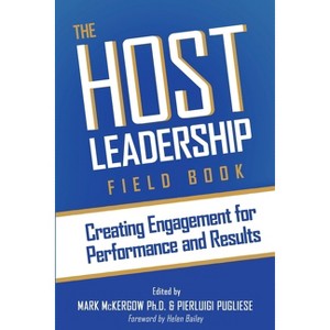 The Host Leadership Field Book - by  Mark McKergow & Pierluigi Pugliese (Paperback) - 1 of 1