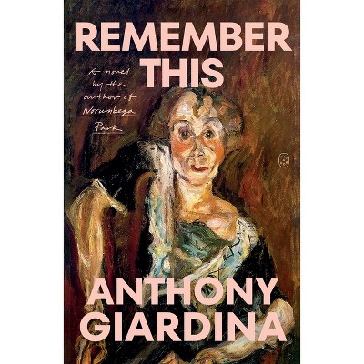 Remember This - by Anthony Giardina