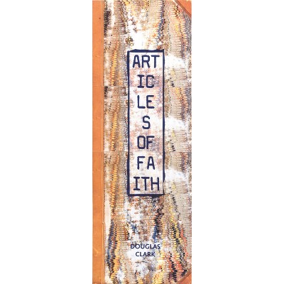 Articles of Faith - by  Douglas Clark (Paperback)