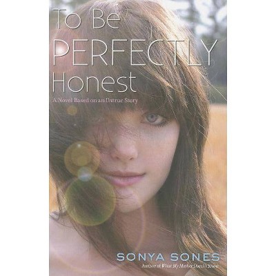 To Be Perfectly Honest - by  Sonya Sones (Paperback)