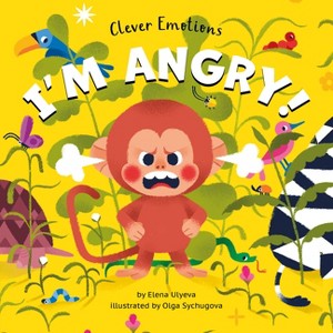 I'm Angry! - (Clever Emotions) by  Elena Ulyeva & Clever Publishing (Board Book) - 1 of 1