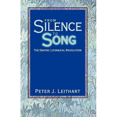 From Silence to Song - by  Peter J Leithart (Paperback)