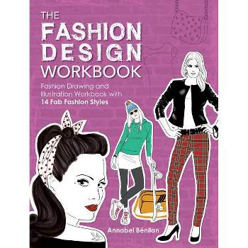 The Fashion Design Workbook - by  Annabel Benilan (Paperback)