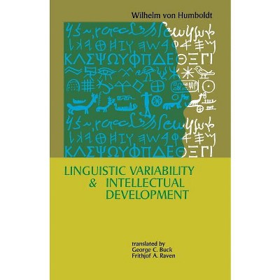Linguistic Variability and Intellectual Development - (Pennsyvania Paperbacks) by  Wilhelm Von Humboldt (Paperback)