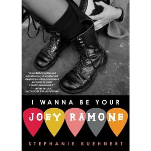 I Wanna Be Your Joey Ramone - by  Stephanie Kuehnert (Paperback) - 1 of 1