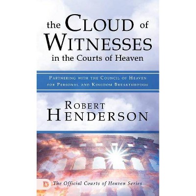 The Cloud of Witnesses in the Courts of Heaven - by  Robert Henderson (Paperback)