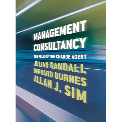 Management Consultancy - by  Julian Randall & Bernard Burnes & Allan J Sim (Paperback)