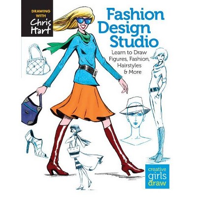 Fashion Design Studio - (Creative Girls Draw) by  Christopher Hart (Paperback)