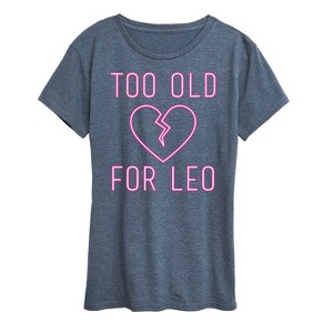 Women's - Instant Message - Too Old For Leo Short Sleeve Graphic T-Shirt - 1 of 4