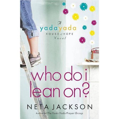 Who Do I Lean On? - (Yada Yada House of Hope Novel) by  Neta Jackson (Paperback)