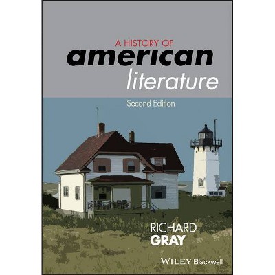 History of American Literature - 2nd Edition by  Richard Gray (Paperback)