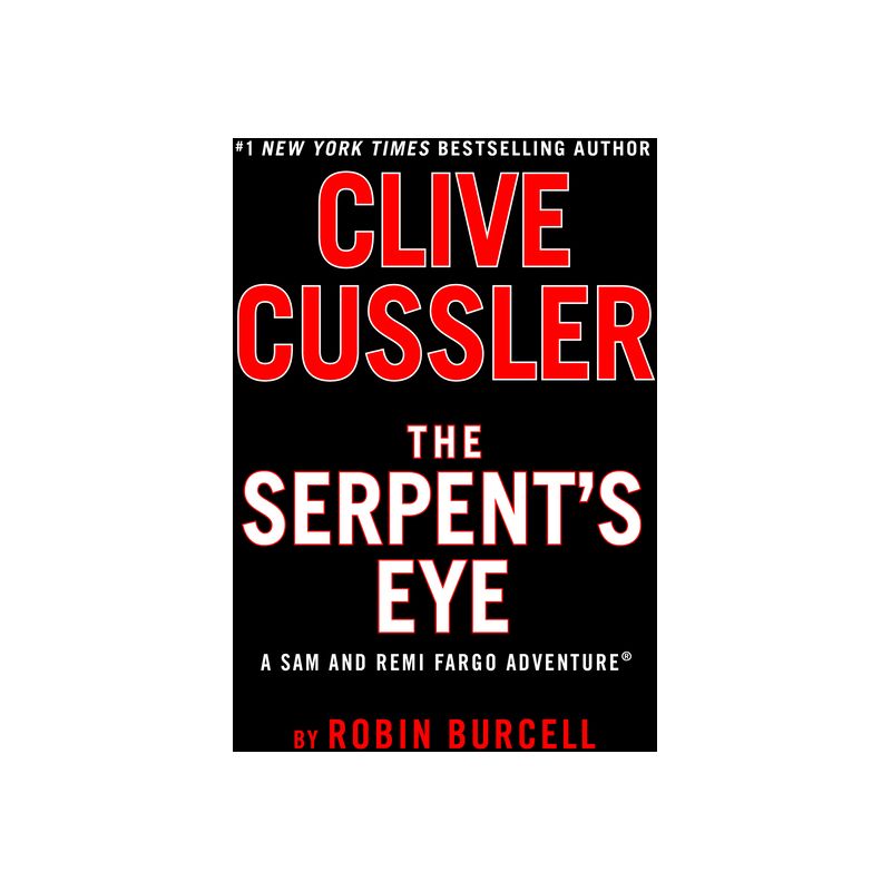 Clive Cussler the Serpent's Eye - (Sam and Remi Fargo Adventure) by  Robin Burcell (Hardcover), 1 of 2