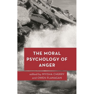 Moral Psychology of Anger - (Moral Psychology of the Emotions) by  Myisha Cherry & Owen Flanagan (Paperback)