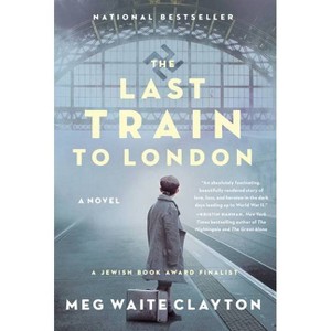 The Last Train to London - by Meg Waite Clayton (Paperback) - 1 of 1