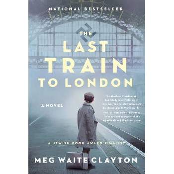 The Last Train to London - by Meg Waite Clayton (Paperback)