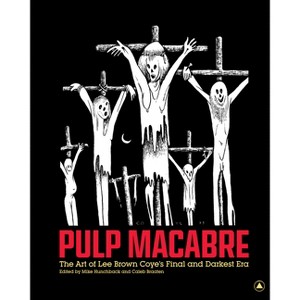 Pulp Macabre - by  Mike Hunchback & Caleb Braaten (Hardcover) - 1 of 1