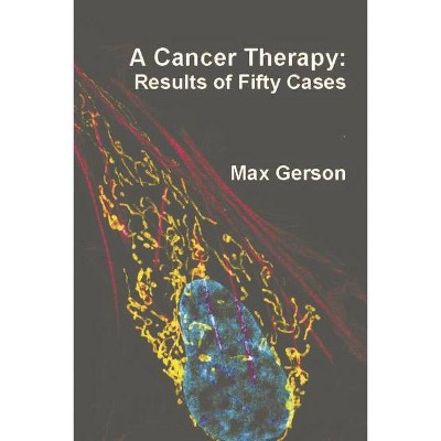 A Cancer Therapy - by  Max Gerson (Paperback)