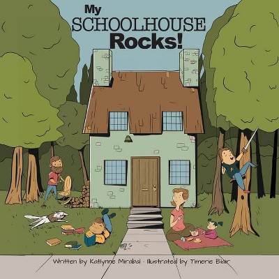 My Schoolhouse Rocks! - by  Katlynne Mirabal & Timerie Blair (Paperback)