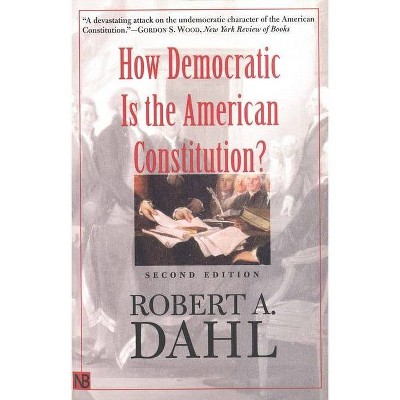 How Democratic Is the American Constitution? - (Castle Lectures in Ethics, Politics, & Economics (Hardcover)) 2nd Edition by  Robert A Dahl