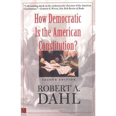 How Democratic Is the American Constitution? - (Castle Lectures in Ethics, Politics, & Economics (Hardcover)) 2nd Edition by  Robert A Dahl