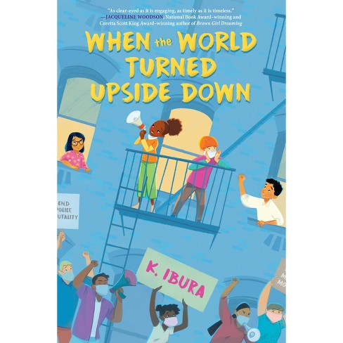 When the World Turned Upside Down - by K Ibura (Hardcover)