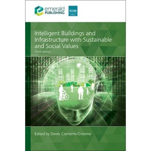 Intelligent Buildings and Infrastructure with Sustainable and Social Values - 3rd Edition by  Derek Clements-Croome (Paperback) - 1 of 1