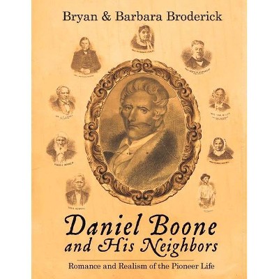 Daniel Boone and His Neighbors - by  Bryan Broderick & Barbara Broderick (Paperback)